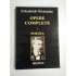 OPERE COMPLETE - FRIEDRICH NIETZSCHE OPERE COMPLETE - FRIEDRICH NIETZSCHE